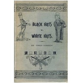 BLACK HATS V WHITE HATS: OR ILKLEY TRADESMEN AT THE WICKETS AND AROUND THE FESTIVE BOARD