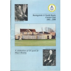 BASINGSTOKE AND NORTH HANTS CRICKET CLUB 1865-1990: A CELEBRATION OF 125 YEARS AT MAY