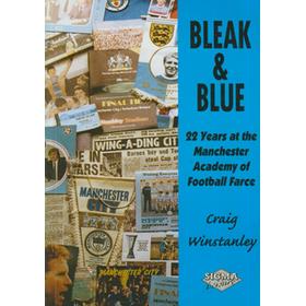 BLEAK & BLUE: 22 YEARS AT THE MANCHESTER ACADEMY OF FOOTBALL FARCE
