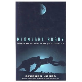 MIDNIGHT RUGBY: TRIUMPH AND SHAMBLES IN THE PROFESSIONAL ERA