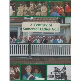 A CENTURY OF SOMERSET LADIES GOLF - SOMERSET COUNTY LADIES GOLF ASSOCIATION 1901-2001