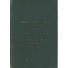 RUGBY UNION FOOTBALL: INTERNATIONAL, NORTH V SOUTH, AND INTER-UNIVERSITY MATCHES: TEAMS, SCORERS, & RESULTS 1870 TO 1912