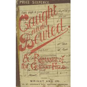 CAUGHT AND BOWLED: A ROMANCE OF THE CRICKET-FIELD