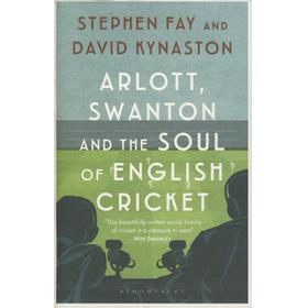 ARLOTT, SWANTON AND THE SOUL OF ENGLISH CRICKET