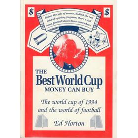 THE BEST WORLD CUP MONEY CAN BUY - THE WORLD CUP OF 1994 AND THE WORLD OF FOOTBALL