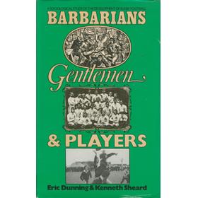BARBARIANS, GENTLEMEN & PLAYERS: A SOCIOLOGICAL STUDY OF THE DEVELOPMENT OF RUGBY FOOTBALL