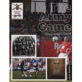 THE ARMY GAME - RED AND KHAKI, 125 YEARS OF THE ARMY FOOTBALL ASSOCIATION 1888-2013