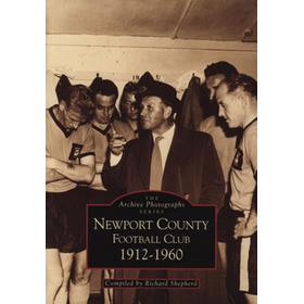 THE ARCHIVE PHOTOGRAPHS SERIES - NEWPORT COUNTY FOOTBALL CLUB, 1912-1960