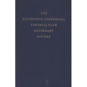 THE EDINBURGH ACADEMICAL FOOTBALL CLUB CENTENARY HISTORY