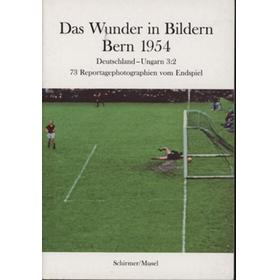 DAS WUNDER IN BILDERN BERN 1954 - DEUTCHLAND-UNGARN 3:2