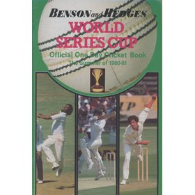 BENSON AND HEDGES WORLD SERIES CUP - OFFICIAL ONE DAY CRICKET BOOK 1980-81
