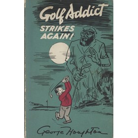 GOLF ADDICT STRIKES AGAIN