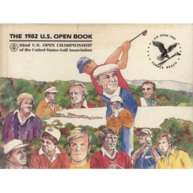 THE 1982 U.S. OPEN BOOK - 82ND U.S. OPEN CHAMPIONSHIP OF THE UNITED STATES GOLF ASSOCIATION