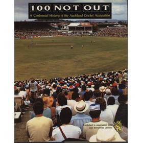 100 NOT OUT - A CENTENNIAL HISTORY OF THE AUCKLAND CRICKET ASSOCIATION
