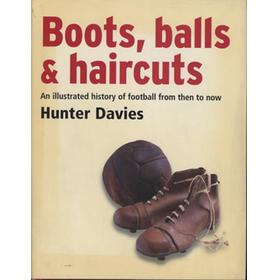 BOOTS, BALLS & HAIRCUTS - AN ILLUSTRATED HISTORY OF FOOTBALL FROM THEN TO NOW