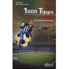 1000 TIPPS FUR AUSWARTSSPIELE - VON AACHEN BIS ZWICKAU