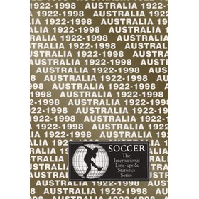 AUSTRALIA 1922-1998: INTERNATIONAL LINE-UPS AND STATISTICS